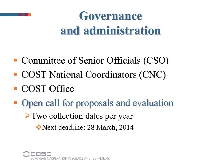 Governance and administration § § Committee of Senior Officials (CSO) COST National Coordinators (CNC)