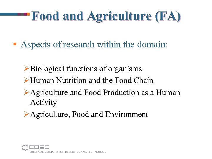 Food and Agriculture (FA) § Aspects of research within the domain: ØBiological functions of