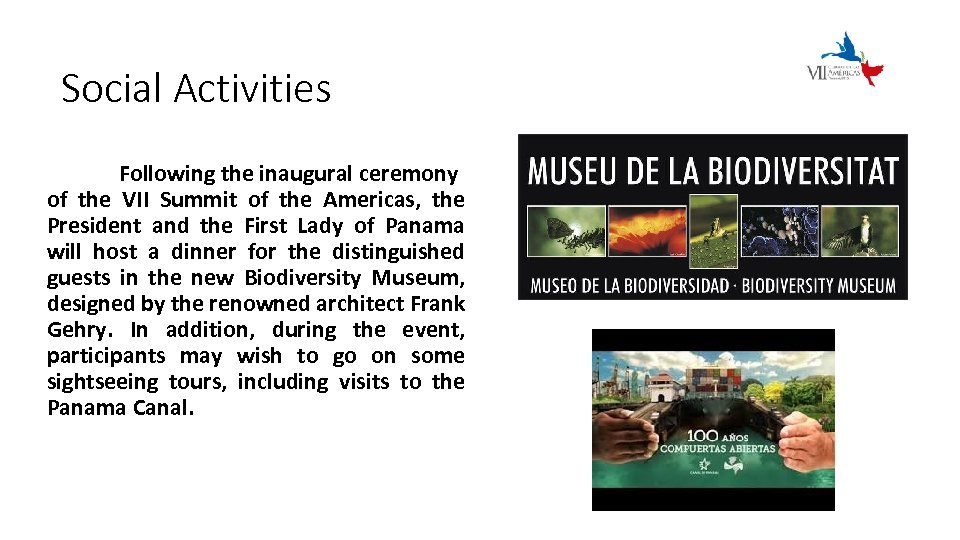 Social Activities Following the inaugural ceremony of the VII Summit of the Americas, the