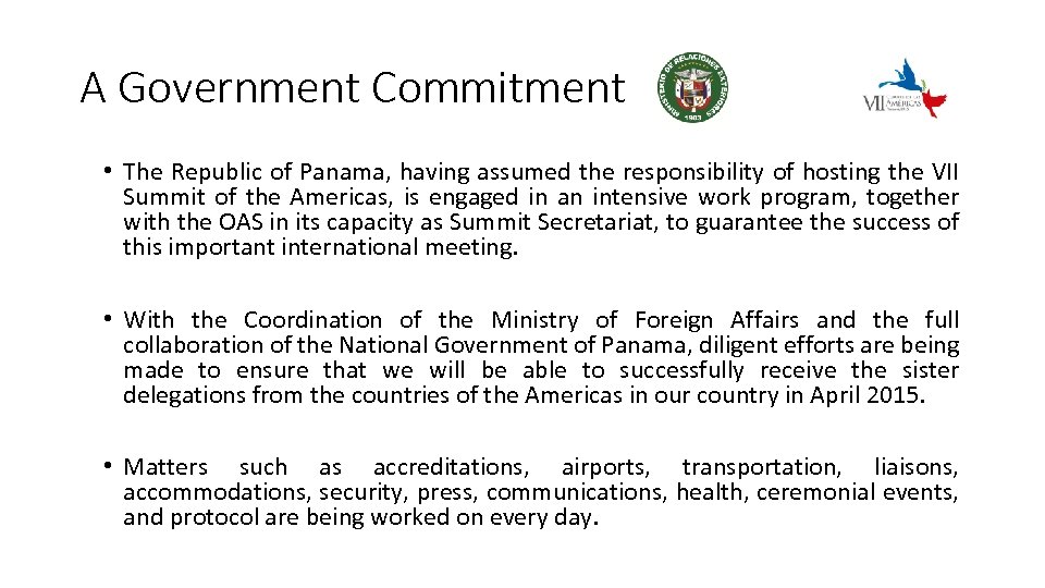 A Government Commitment • The Republic of Panama, having assumed the responsibility of hosting