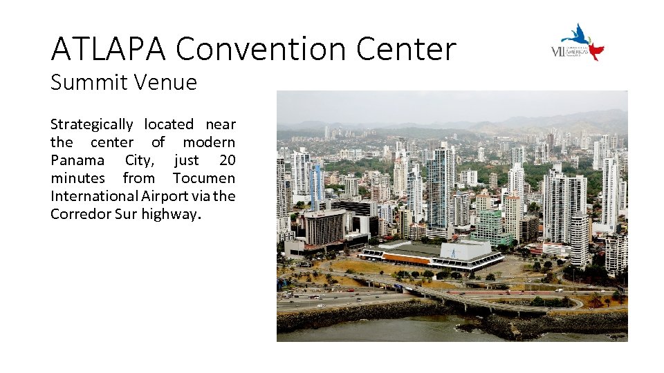 ATLAPA Convention Center Summit Venue Strategically located near the center of modern Panama City,