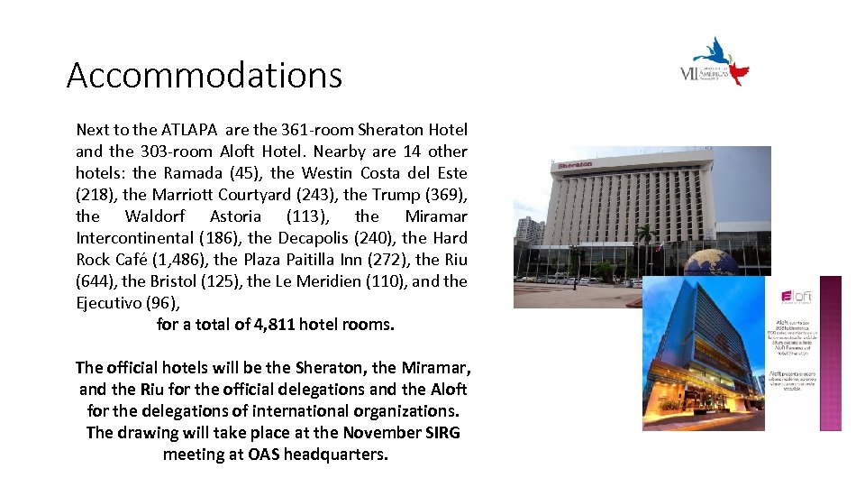 Accommodations Next to the ATLAPA are the 361 -room Sheraton Hotel and the 303