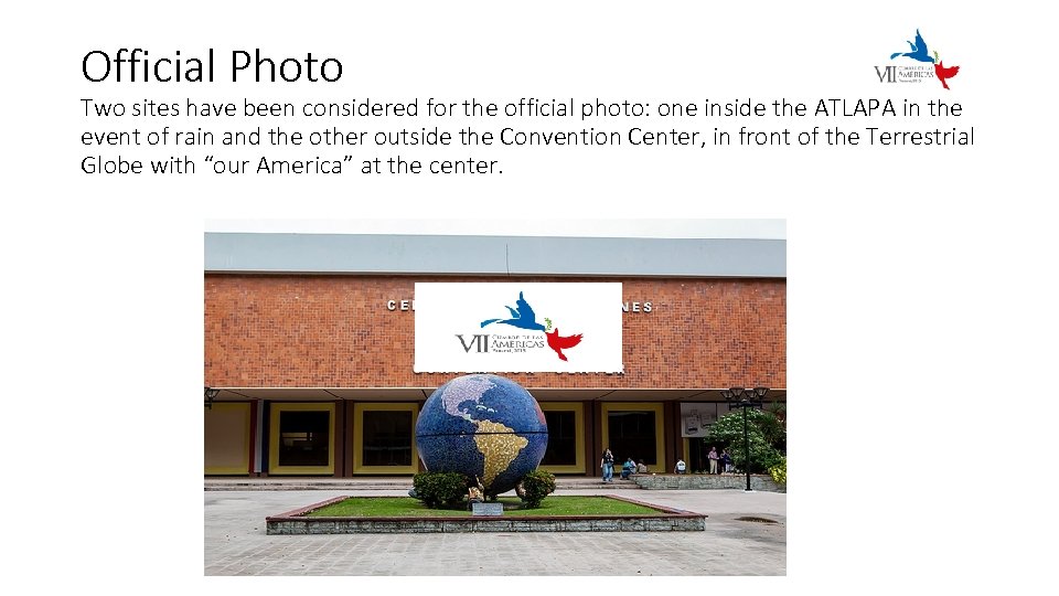 Official Photo Two sites have been considered for the official photo: one inside the