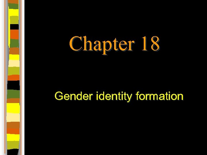 Chapter 18 Gender identity formation 