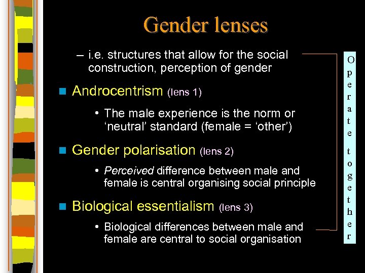 Gender lenses – i. e. structures that allow for the social construction, perception of