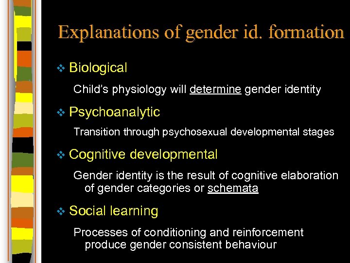 Explanations of gender id. formation v Biological Child’s physiology will determine gender identity v