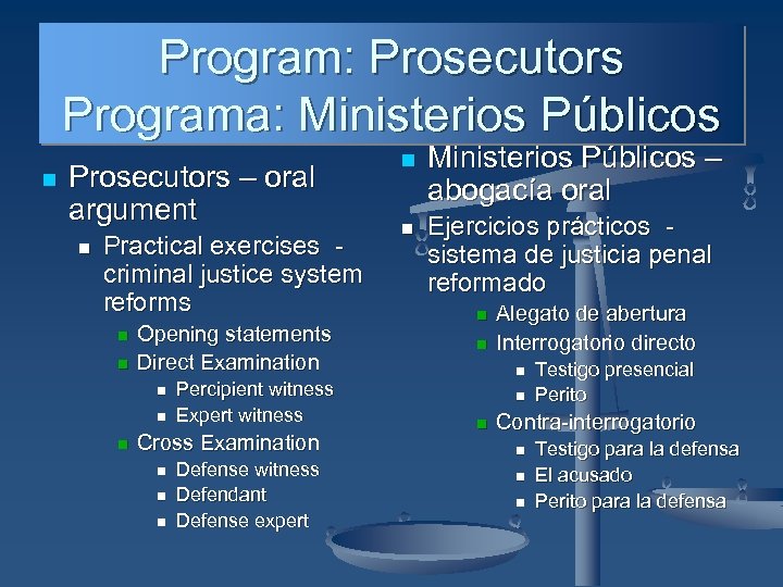 Program: Prosecutors Programa: Ministerios Públicos n Prosecutors – oral argument n Practical exercises criminal