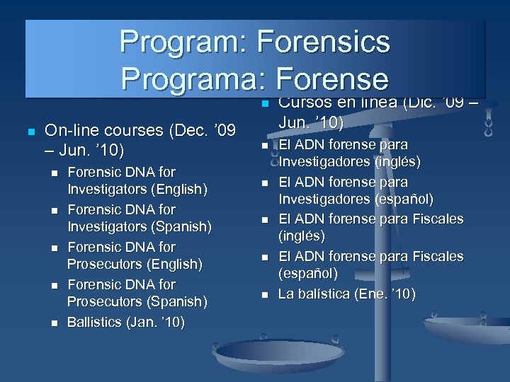 Program: Forensics Programa: Forense n n On-line courses (Dec. ’ 09 – Jun. ’