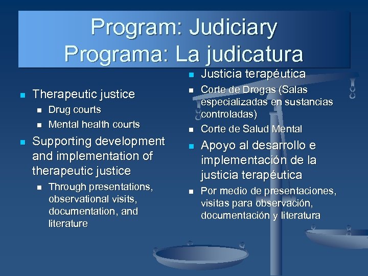 Program: Judiciary Programa: La judicatura n n Therapeutic justice n n n Drug courts