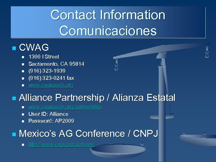 Contact Information Comunicaciones n CWAG n n n Alliance Partnership / Alianza Estatal n