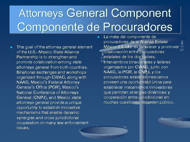 Attorneys General Componente de Procuradores n n The goal of the attorney general element