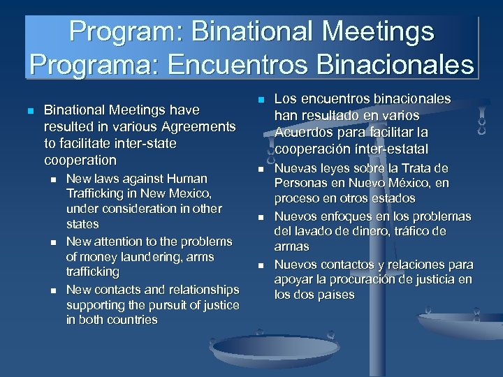Program: Binational Meetings Programa: Encuentros Binacionales n Binational Meetings have resulted in various Agreements