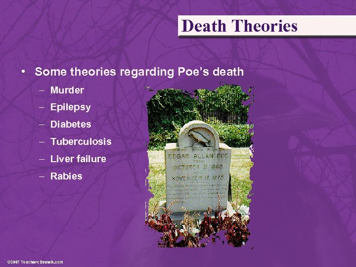 Death Theories • Some theories regarding Poe’s death – Murder – Epilepsy – Diabetes