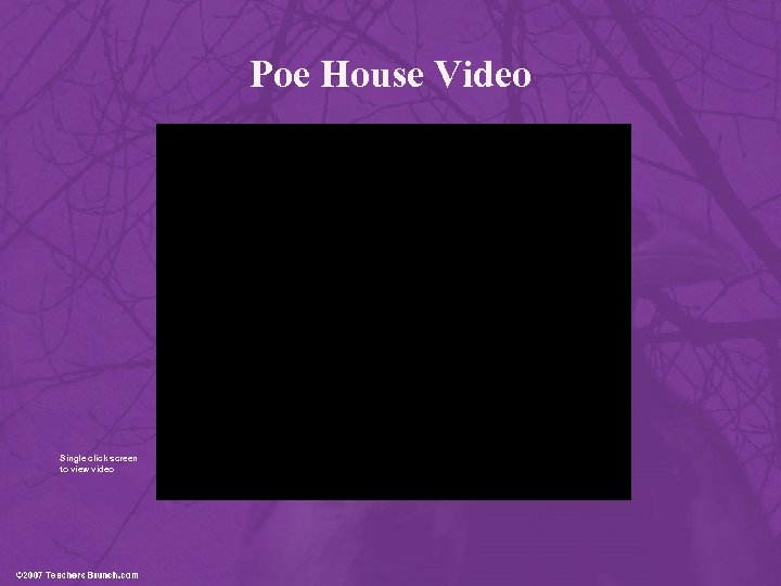 Poe House Video Single click screen to view video 