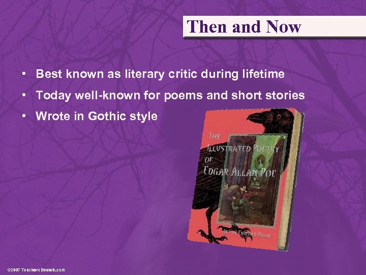 Then and Now • Best known as literary critic during lifetime • Today well-known