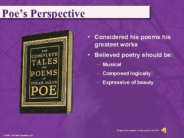 Poe’s Perspective • Considered his poems his greatest works • Believed poetry should be: