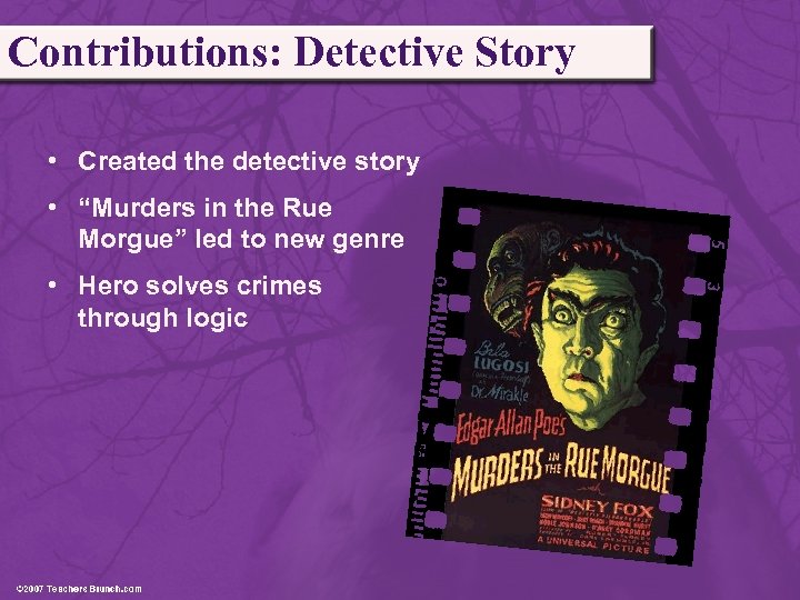 Contributions: Detective Story • Created the detective story • “Murders in the Rue Morgue”