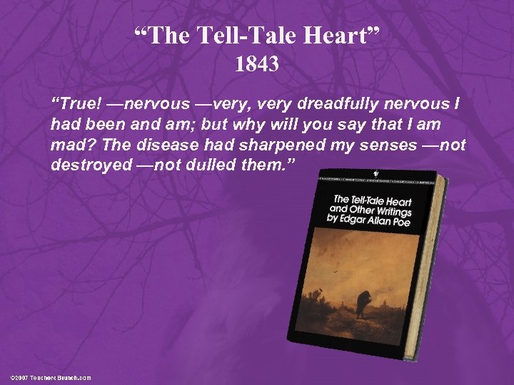 “The Tell-Tale Heart” 1843 “True! —nervous —very, very dreadfully nervous I had been and