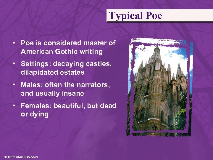 Typical Poe • Poe is considered master of American Gothic writing • Settings: decaying