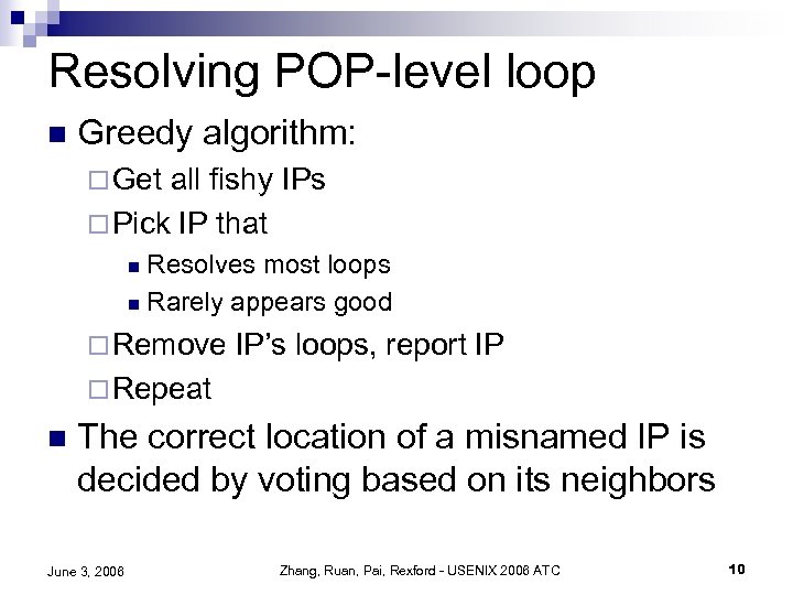 Resolving POP-level loop n Greedy algorithm: ¨ Get all fishy IPs ¨ Pick IP