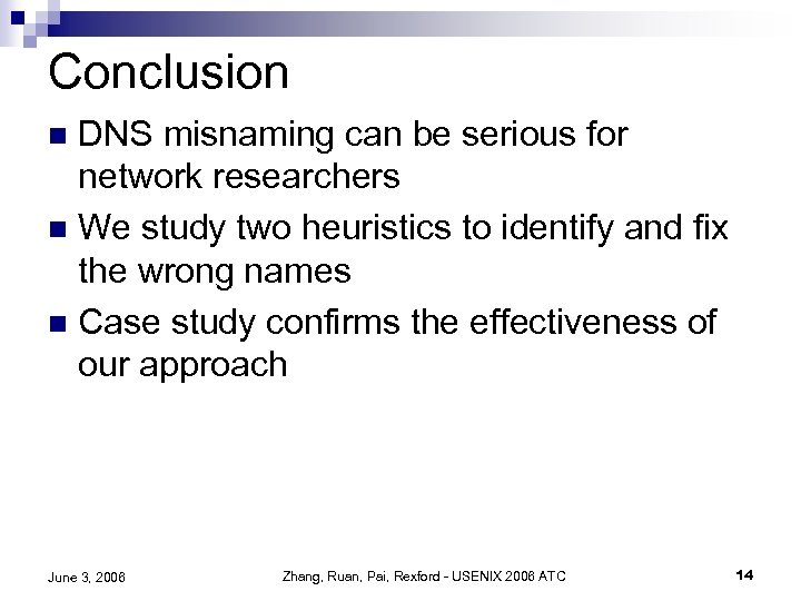 Conclusion DNS misnaming can be serious for network researchers n We study two heuristics