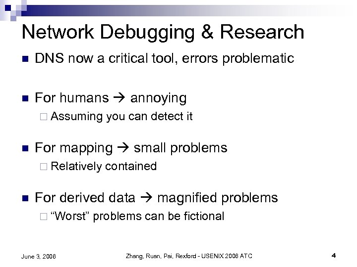 Network Debugging & Research n DNS now a critical tool, errors problematic n For