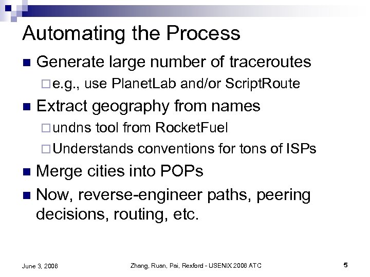 Automating the Process n Generate large number of traceroutes ¨ e. g. , n