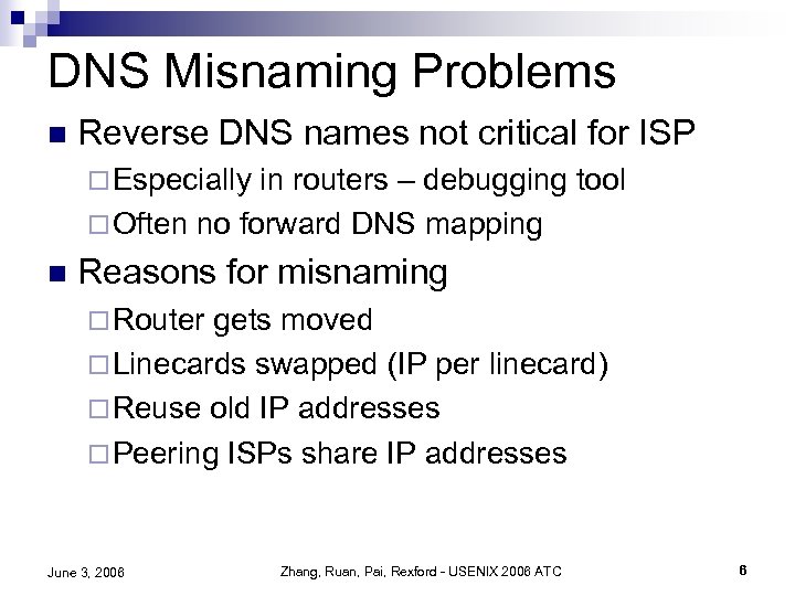 DNS Misnaming Problems n Reverse DNS names not critical for ISP ¨ Especially in