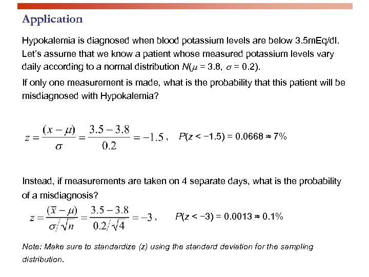Application Hypokalemia is diagnosed when blood potassium levels are below 3. 5 m. Eq/dl.