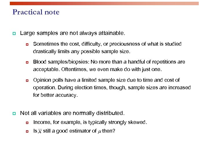 Practical note p Large samples are not always attainable. p p Sometimes the cost,