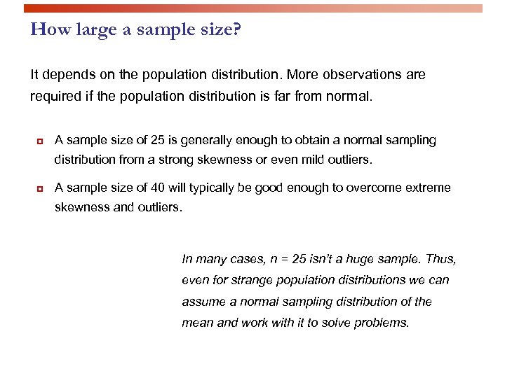 How large a sample size? It depends on the population distribution. More observations are