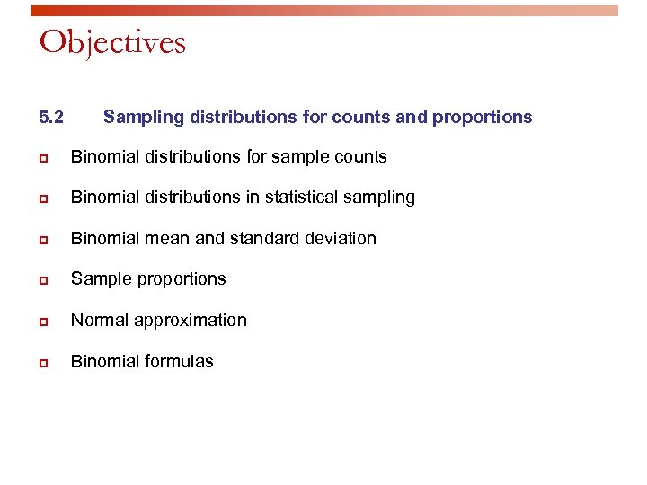 Objectives 5. 2 Sampling distributions for counts and proportions p Binomial distributions for sample