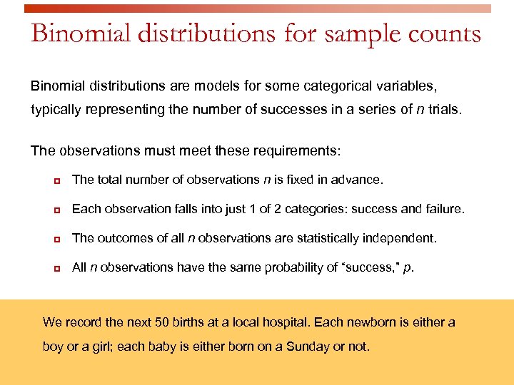 Binomial distributions for sample counts Binomial distributions are models for some categorical variables, typically