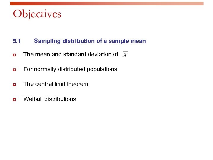 Objectives 5. 1 Sampling distribution of a sample mean p The mean and standard