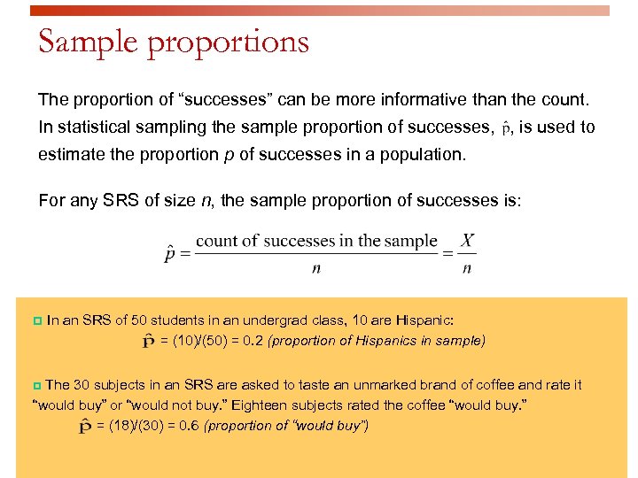 Sample proportions The proportion of “successes” can be more informative than the count. In