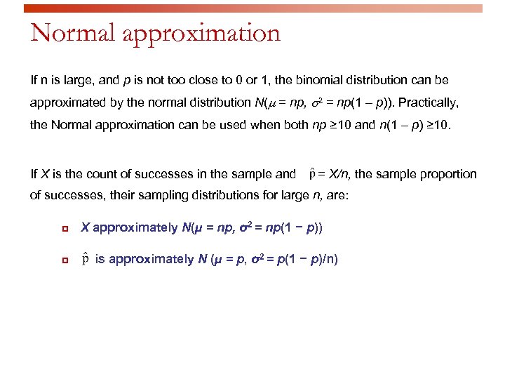 Normal approximation If n is large, and p is not too close to 0