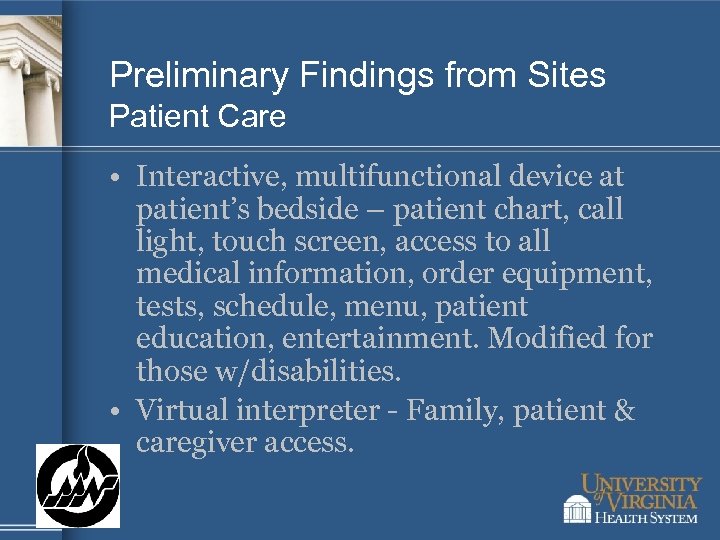 Preliminary Findings from Sites Patient Care • Interactive, multifunctional device at patient’s bedside –