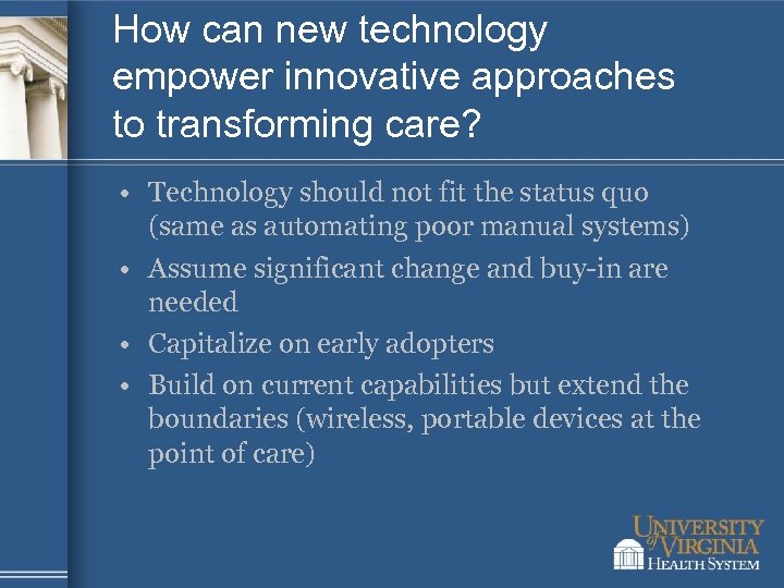 How can new technology empower innovative approaches to transforming care? • Technology should not