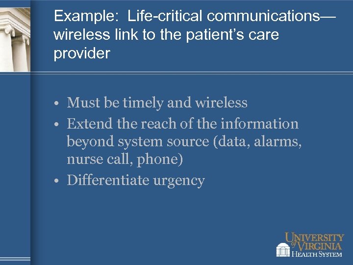 Example: Life-critical communications— wireless link to the patient’s care provider • Must be timely