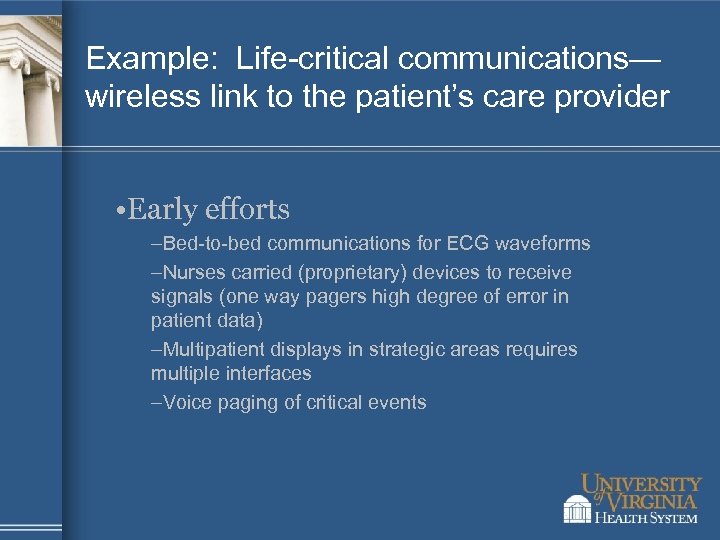 Example: Life-critical communications— wireless link to the patient’s care provider • Early efforts –Bed-to-bed