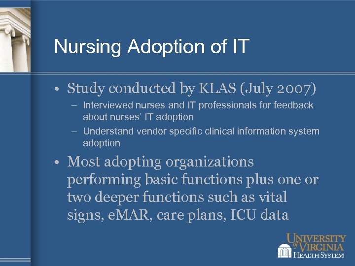 Nursing Adoption of IT • Study conducted by KLAS (July 2007) – Interviewed nurses