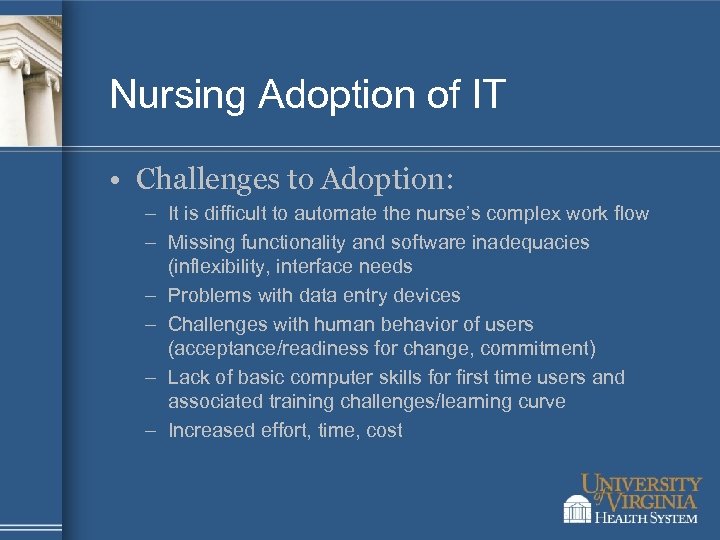 Nursing Adoption of IT • Challenges to Adoption: – It is difficult to automate