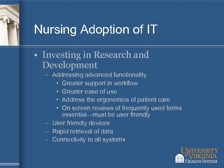 Nursing Adoption of IT • Investing in Research and Development – Addressing advanced functionality