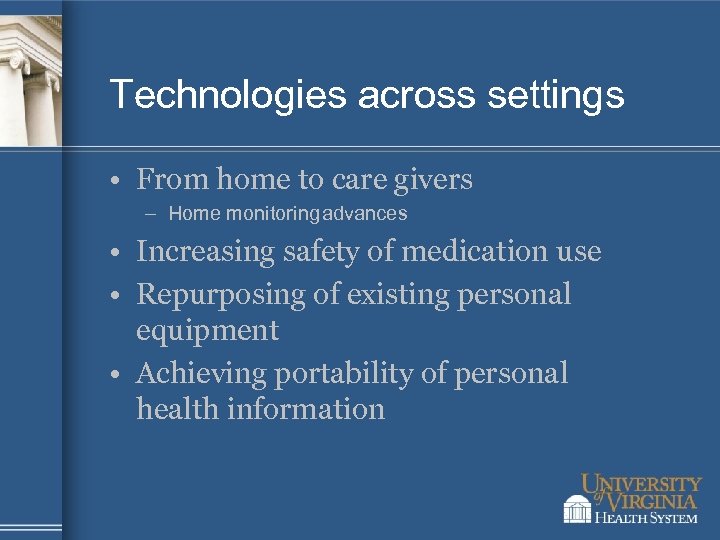 Technologies across settings • From home to care givers – Home monitoring advances •