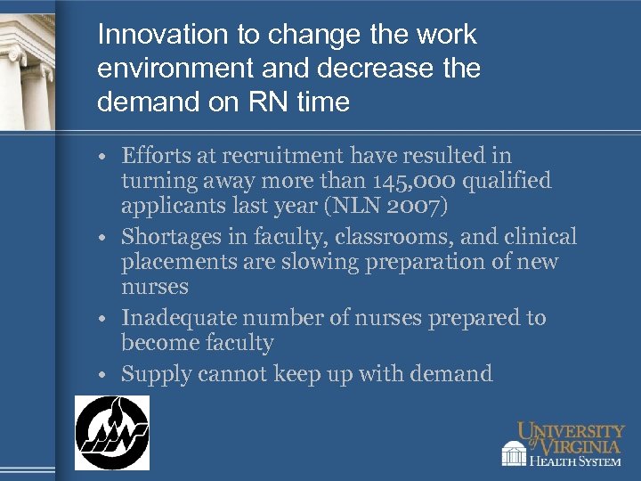Innovation to change the work environment and decrease the demand on RN time •