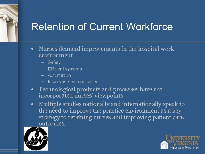 Retention of Current Workforce • Nurses demand improvements in the hospital work environment –