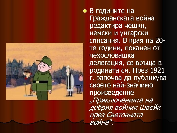 l В годините на Гражданската война редактира чешки, немски и унгарски списания. В края