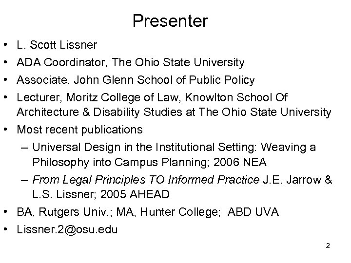 Presenter • • L. Scott Lissner ADA Coordinator, The Ohio State University Associate, John