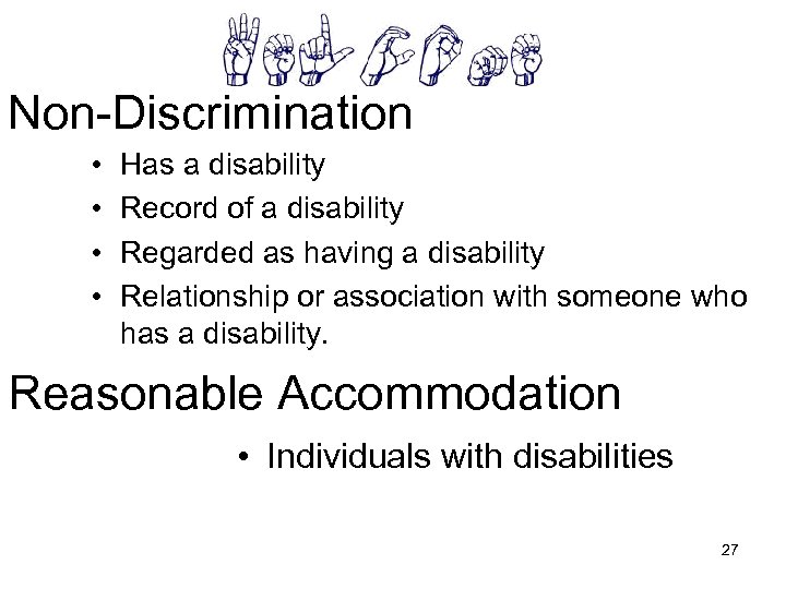 Non-Discrimination • • Has a disability Record of a disability Regarded as having a