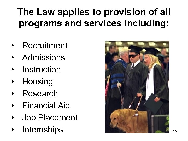 The Law applies to provision of all programs and services including: • • Recruitment